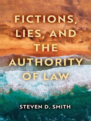 cover image of Fictions, Lies, and the Authority of Law